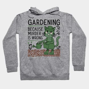 Gardening Because Murder Is Wrong Funny Garden Lover Hoodie